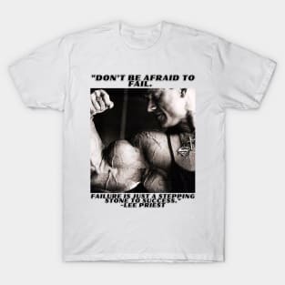 "Don't be afraid to fail. Failure is just a stepping stone to success." - Lee Priest T-Shirt